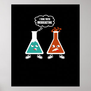 Poster Je pense que vous réagissez trop - Drôle Chimie Ne