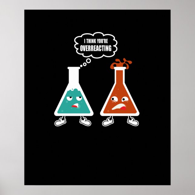 Poster Je pense que vous réagissez trop - Drôle Chimie Ne (Devant)