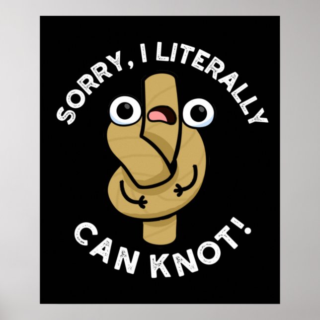 Poster Je Peux Littéralement Knot Funny Rope Pun Dark BG (Devant)