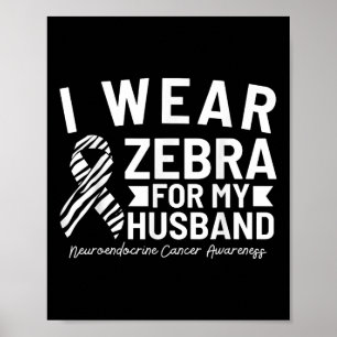 Poster Je Porte Du Zèbre Pour Mon Mari Neuroendocrine Can