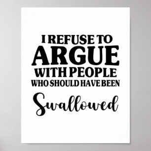 Poster Je Refuse De Parler Avec Des Gens Qui Auraient Dû 