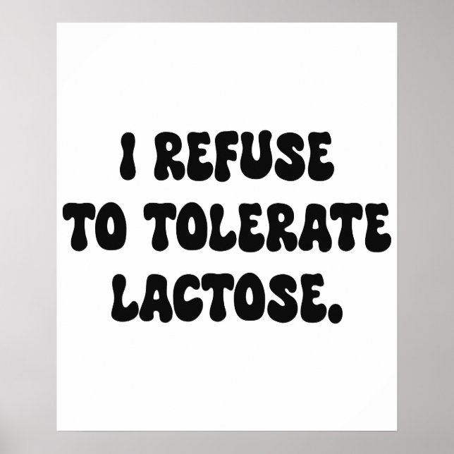 Poster Je refuse de tolérer le lactose - Intolérant au la (Devant)