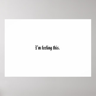 Poster Je ressens ça.