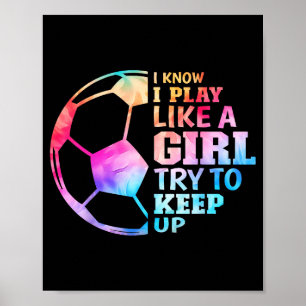 Poster Je sais que je joue comme une fille, essayez de su