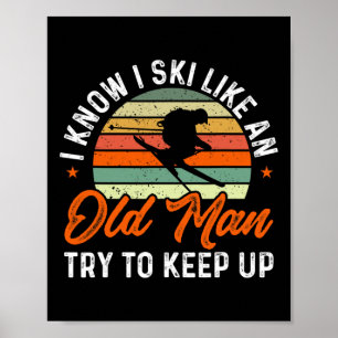 Poster Je sais skier comme un vieil homme, essayez de sui