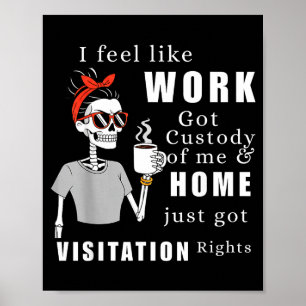 Poster Je sens que le travail a obtenu ma garde T-shirt d