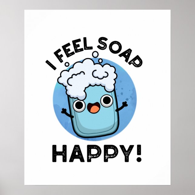 Poster Je Sens Savon Happy Drôle Joyeux Pun Savon Heureux (Devant)