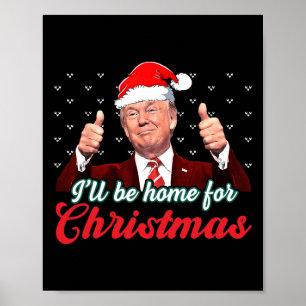 Poster Je serai à la maison pour Noël Funny Père Noël Tru