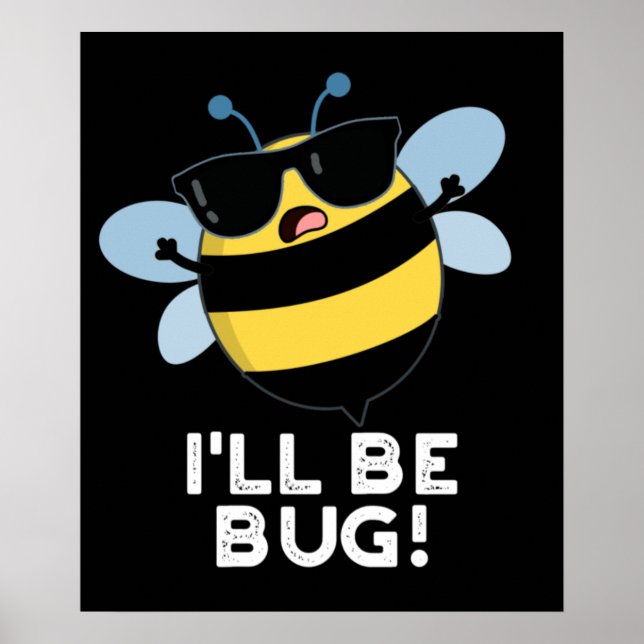 Poster Je serai Bug Funny Movie Phrase Bee Pun Dark BG (Devant)