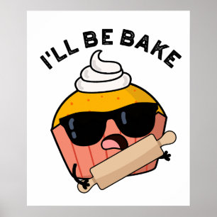 Poster Je serai cuite amusant Cupcake Pun
