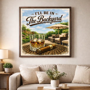 Poster Je serai dans la cour arrière, amateur de bourbon 