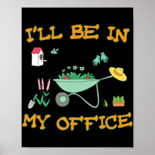 Poster Je serai dans mon bureau Jardin amusant Gardener c