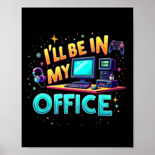 Poster Je serai dans mon bureau - Nerd de matériel de jeu