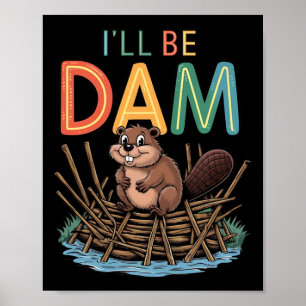 Poster Je serai un chevalet de castor Funny Dam