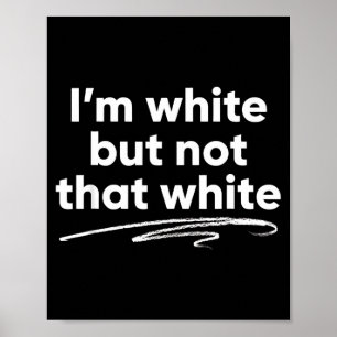 Poster Je suis blanc mais pas si blanc drôle de dicton mè