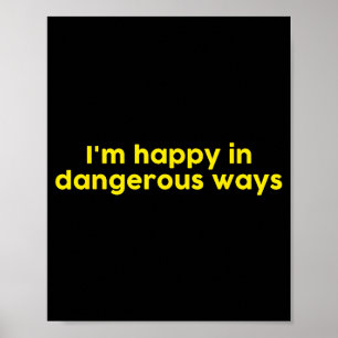 Poster Je suis heureux de manière dangereuse