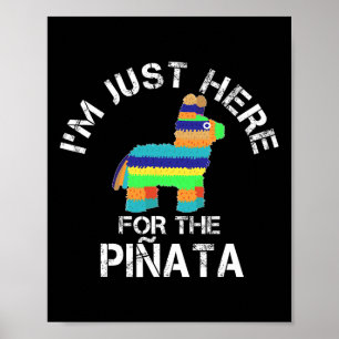 Poster Je suis juste ici pour le Pinata Funny Cinco De Ma