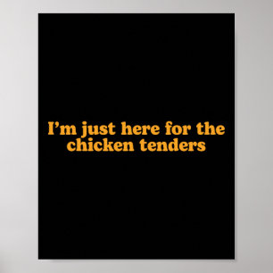 Poster Je suis juste ici pour les tenders de poulet drôle