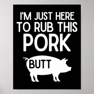 Poster Je suis juste là pour frotter cette grillade de po