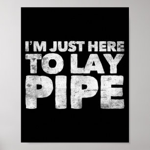 Poster Je suis juste là pour poser la plomberie Pe Drôle