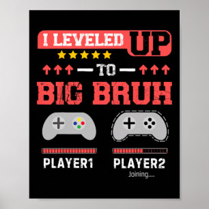 Poster Je suis passé au niveau Big Bruh Gamer Drôle Frère