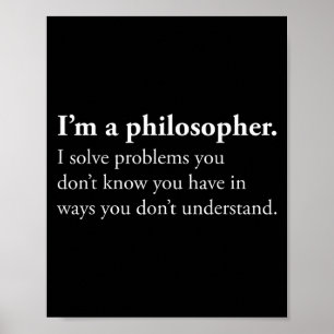 Poster Je Suis Philosophe Et J'Ai Résolu Des Problèmes Qu