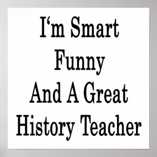 Poster Je suis Smart Funny et un grand professeur d'histo