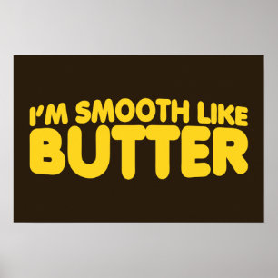 Poster Je suis Smooth Like Butter
