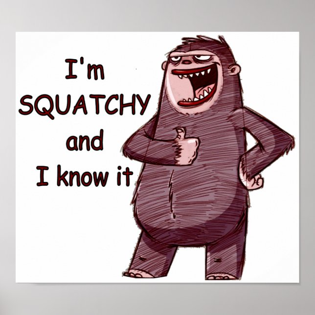 Poster JE SUIS SQUATCHY ET JE LE SAIS - Drôle logo Bigfoo (Devant)