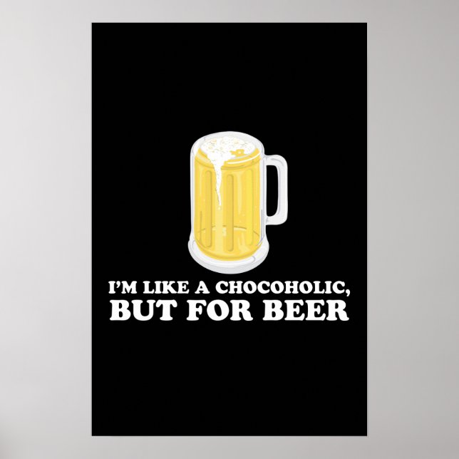 Poster Je suis un Chocoholic, mais pour Bière. (Devant)