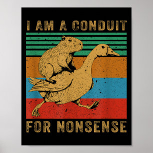 Poster Je suis un conduit pour l'oie capybara absurde