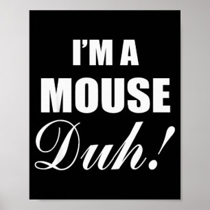 Poster Je suis un costume de souris Duh idées drôles d'Ha