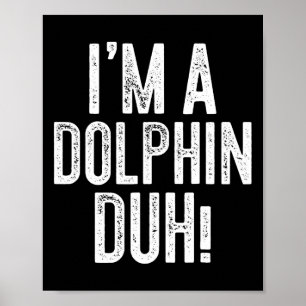 Poster Je suis Un Dauphin Duh ! Costume de dauphin