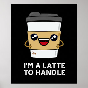 Poster Je suis un latte pour manipuler Sassy Coffee Pun D