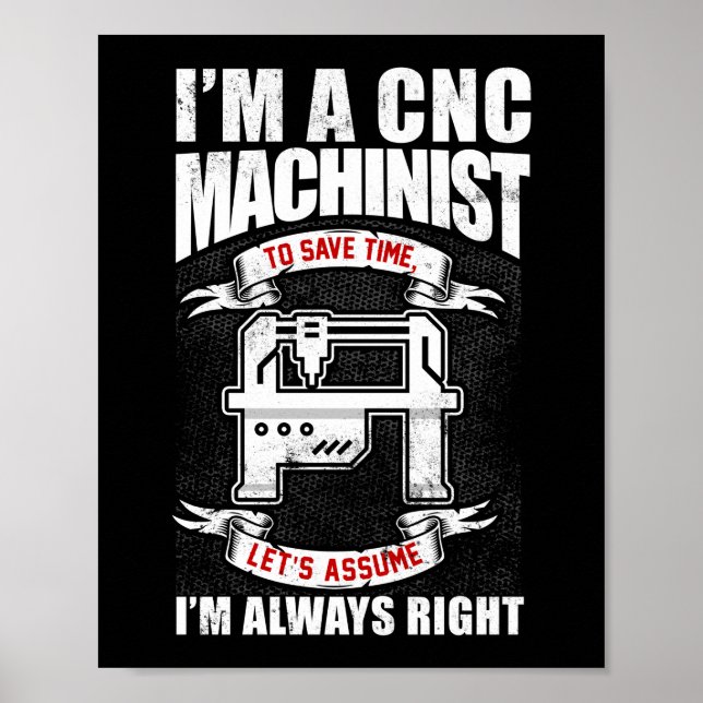 Poster Je suis un machiniste CNC J'ai toujours raison (Devant)