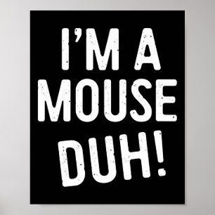 Poster Je suis un mec de souris ! Costume de souris