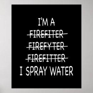 Poster Je Suis Un Pompier Drôle Mens Je Spray Eau Feu