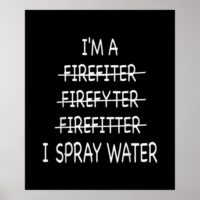 Poster Je Suis Un Pompier Drôle Mens Je Spray Eau Feu (Devant)