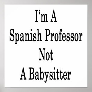 Poster Je suis un professeur espagnol Not A Babysitter