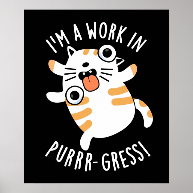 Poster Je suis un travail dans la purr-gression Funny Cat (Devant)