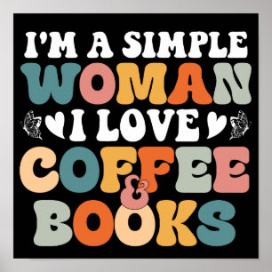 Poster Je suis une femme simple, j'aime le café et les li