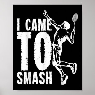 Poster Je Suis Venu À Smash _ Volant de badminton