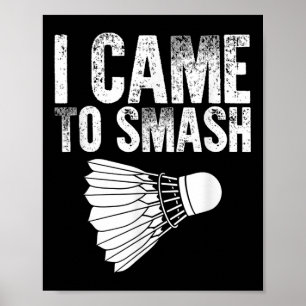 Poster Je Suis Venue À Smash - Birdie Funny Badminton