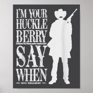 Poster Je suis votre huckleberry, dites quand - Citation 