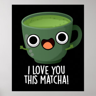 Poster Je T'Aime Cette Matcha Drôle Boire Puns Dark BG