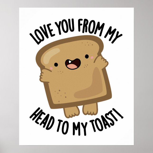 Poster Je T'Aime De Ma Tête À Mon Pain Drôle Toast (Devant)