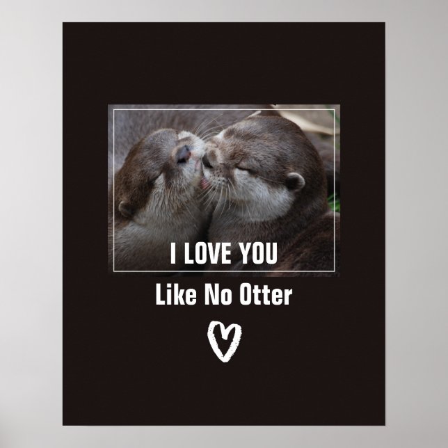 Poster Je T'Aime Pas D'Otter Mignonne Photo (Devant)