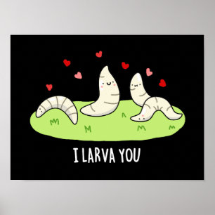 Poster Je T'apprends Drôle Larvae Love Pun Dark BG