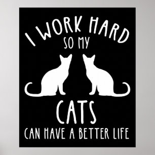 Poster Je Travaille Dur Pour Que Mes Chats Puissent Avoir