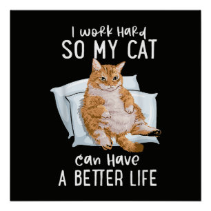 Poster Je Travaille Dur Pour Que Mon Chat Ait Une Meilleu